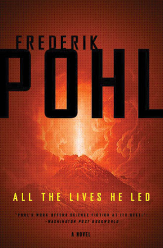 Frederik Pohl ALL THE LIVES HE LED